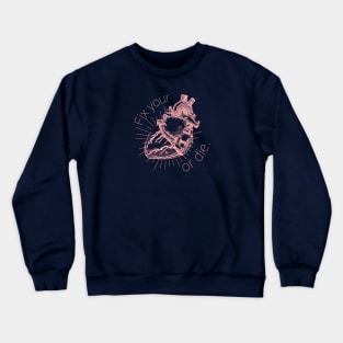 Fix Your Heart or Die Crewneck Sweatshirt